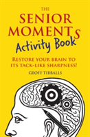 The Senior Moments Activity Book | Geoff Tibballs