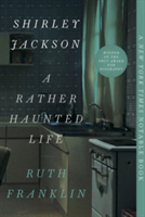 Shirley Jackson: A Rather Haunted Life | Ruth Franklin