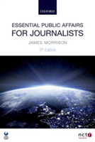 Essential Public Affairs for Journalists | Robert Gordon University) James (Reader in Journalism Morrison