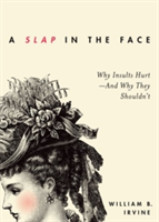 A Slap in the Face | Wright State University) William B. (Professor of Philosophy Irvine