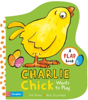 Charlie Chick Wants to Play | Ant Parker