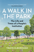 A Walk in the Park | Travis Elborough