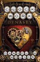 The Clockwork Dynasty | Daniel H. Wilson