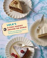 LOLA\'S: A Cake Journey Around the World | Lola\'s Bakers, Julia Head, Lola\'s Bakers