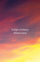 Twilight of History | Shlomo Sand