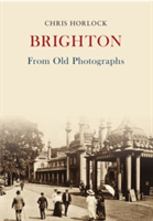 Brighton From Old Photographs | Christopher Horlock