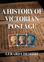 A History of Victorian Postage | Gerard Cheshire