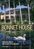 Bonnet House: Thirty-five Acres Of Art: Create Great Nature By Maximizing The Artistic Potential Of A Single Location |