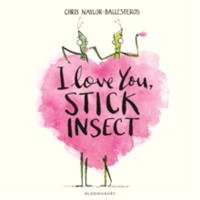 I Love You, Stick Insect | Chris Naylor-Ballesteros