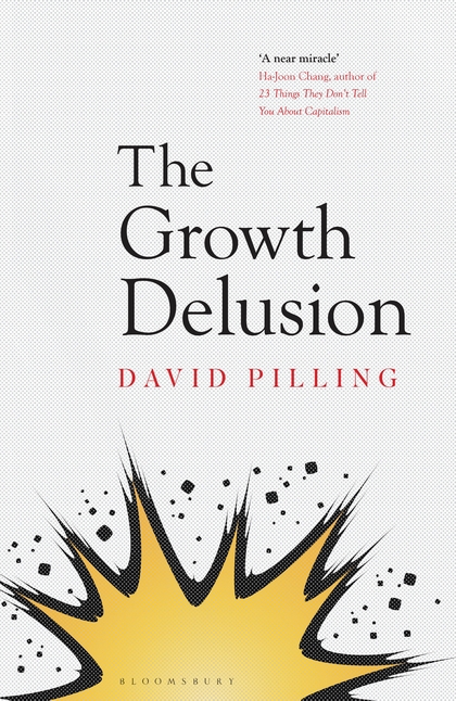 The Growth Delusion | David Pilling