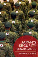 Japan\'s Security Renaissance | Andrew L. Oros