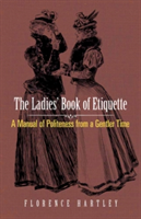 Ladies\' Book of Etiquette | Florence Hartley