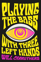 Playing the Bass with Three Left Hands | Will Carruthers