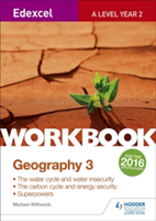Edexcel A Level Geography Workbook 3: Water cycle and water insecurity; Carbon cycle and energy security; Superpowers. | Michael Witherick