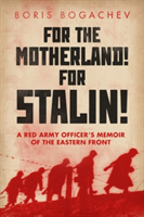 For the Motherland! for Stalin! | Boris Bogachev, Maria Bogacheva, Geoffrey Roberts