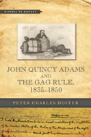 John Quincy Adams and the Gag Rule, 1835-1850 | University of Georgia) Peter Charles (Research Professor of History Hoffer