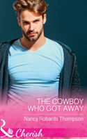 The Cowboy Who Got Away | Nancy Robards Thompson