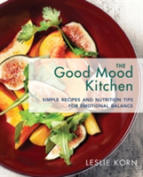 The Good Mood Kitchen | Leslie E. Korn