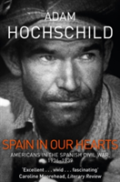 Spain in Our Hearts | Adam Hochschild