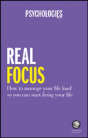 Real Focus - Take Control and Start Living the Life You Want | Psychologies Magazine