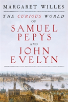 The Curious World of Samuel Pepys and John Evelyn | Margaret Willes