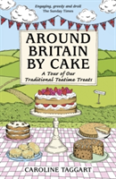 Around Britain by Cake | Caroline Taggart, AA Publishing, AA Publishing