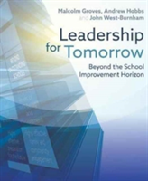 Leadership for Tomorrow | Malcolm Groves, Andrew Hobbs, John West-Burnham