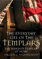 The Everyday Life of the Templars | Helen J. Nicholson