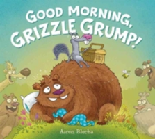 Good Morning, Grizzle Grump! | Aaron Blecha