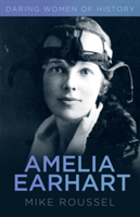 Daring Women of History: Amelia Earhart | Mike Roussel