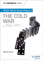 My Revision Notes: AQA AS/A-level History: The Cold War, c1945-1991 | Melanie Vance