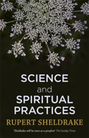 Science and Spiritual Practices | Rupert Sheldrake