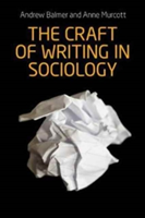 The Craft of Writing in Sociology | Andrew Balmer, Anne Murcott