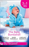 The Baby Bombshell | Rebecca Winters, Marie Ferrarella, Caroline Anderson