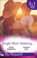 Single Mum Seeking... | Raye Morgan, Teresa Hill