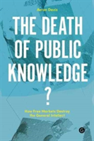 The Death of Public Knowledge? | Aeron Davis