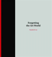 Forgetting the Art World | Stanford University) Pamela M. (Professor of Art History Lee