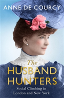 The Husband Hunters | Anne De Courcy