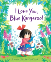 I Love You, Blue Kangaroo! | Emma Chichester Clark