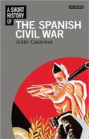A Short History of the Spanish Civil War | Julian Casanova