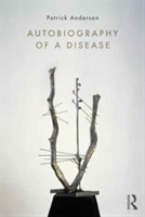 Autobiography of a Disease | San Diego) Patrick (University of California Anderson