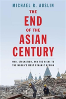 The End of the Asian Century | Michael R. Auslin