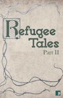 Refugee Tales | Jackie Kay, Olivia Laing, Rachel Holmes, Caroline Bergvall, Josh Cohen, Kamila Shamsie, Neel Mukherjee, Ian Duhig, Helen Macdonald