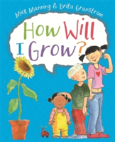 How Will I Grow? | Mick Manning, Brita Granstrom