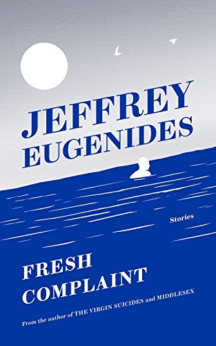 Fresh Complaint | Jeffrey Eugenides