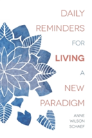 Daily Reminders for Living a New Paradigm | Anne Wilson Schaef