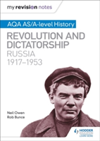 My Revision Notes: AQA AS/A-level History: Revolution and dictatorship: Russia, 1917-1953 | Neil Owen, Robin Bunce
