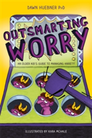 Outsmarting Worry | PhD Dawn Huebner