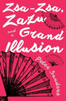 Zsa-Zsa, Zazu and a Grand Illusion | Peter Sanders