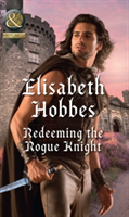 Redeeming The Rogue Knight | Elisabeth Hobbes